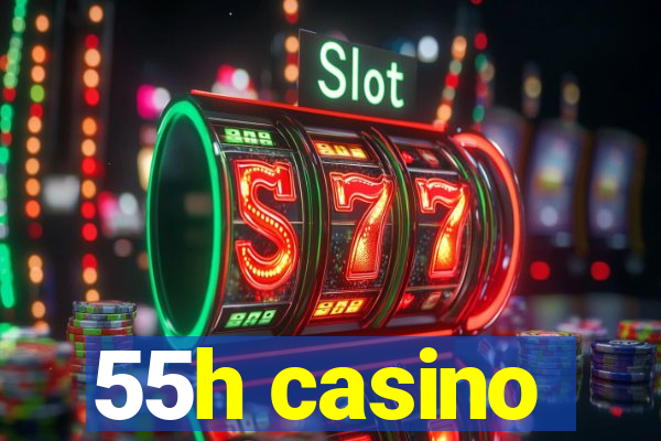 55h casino